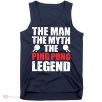 The Man The Myth The Ping Pong Legend Tank Top thumb 0