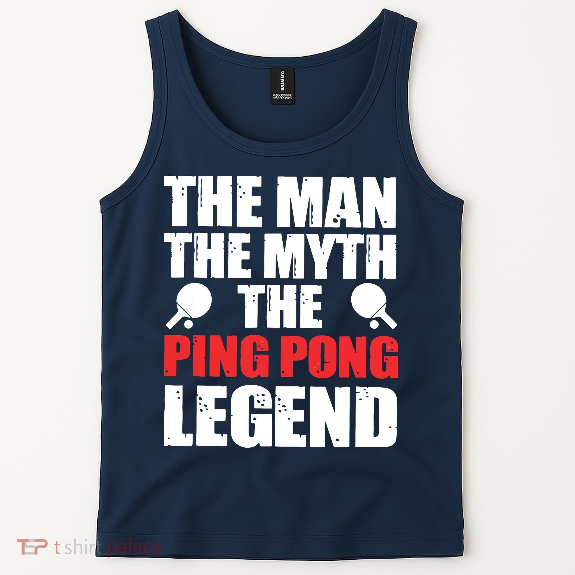 The Man The Myth The Ping Pong Legend Tank Top