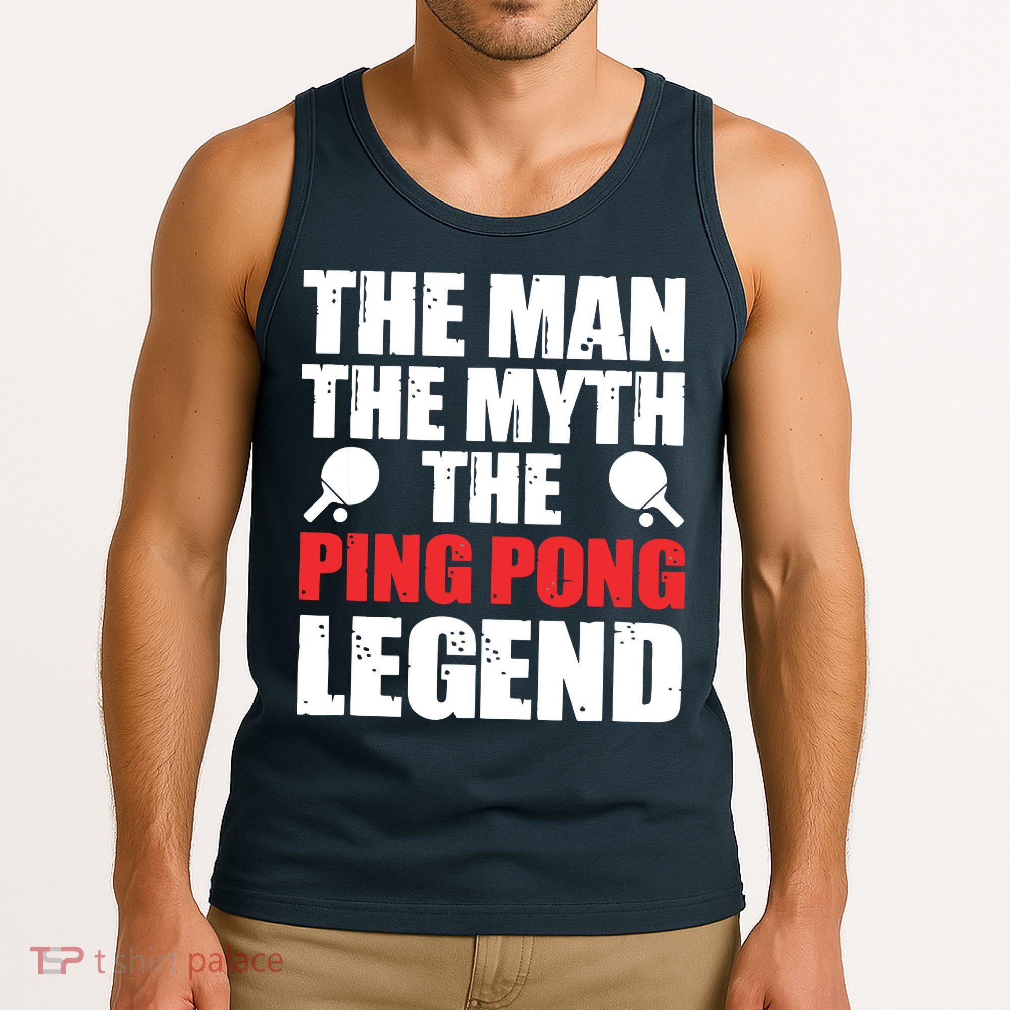 The Man The Myth The Ping Pong Legend Tank Top