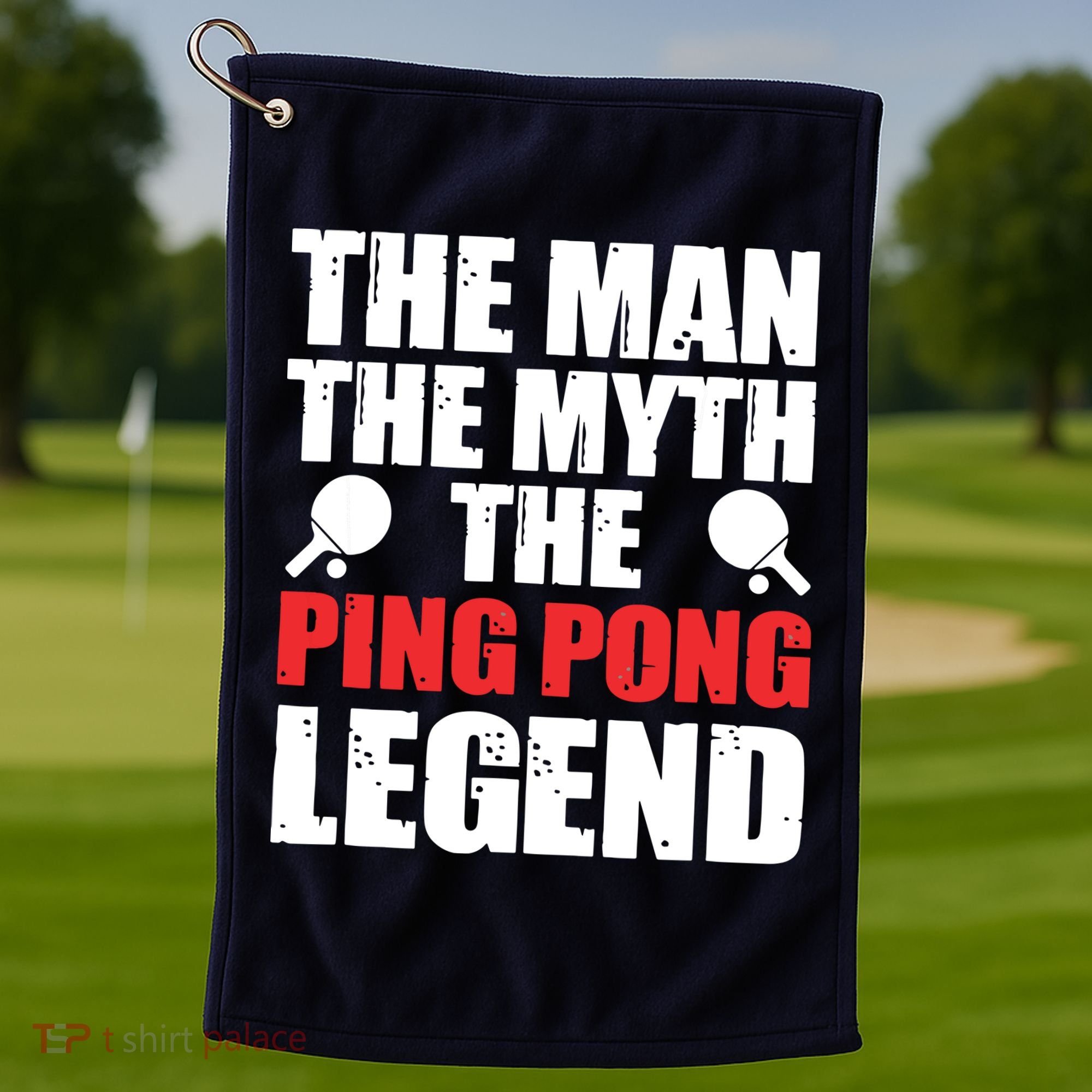 The Man The Myth The Ping Pong Legend Golf Towel