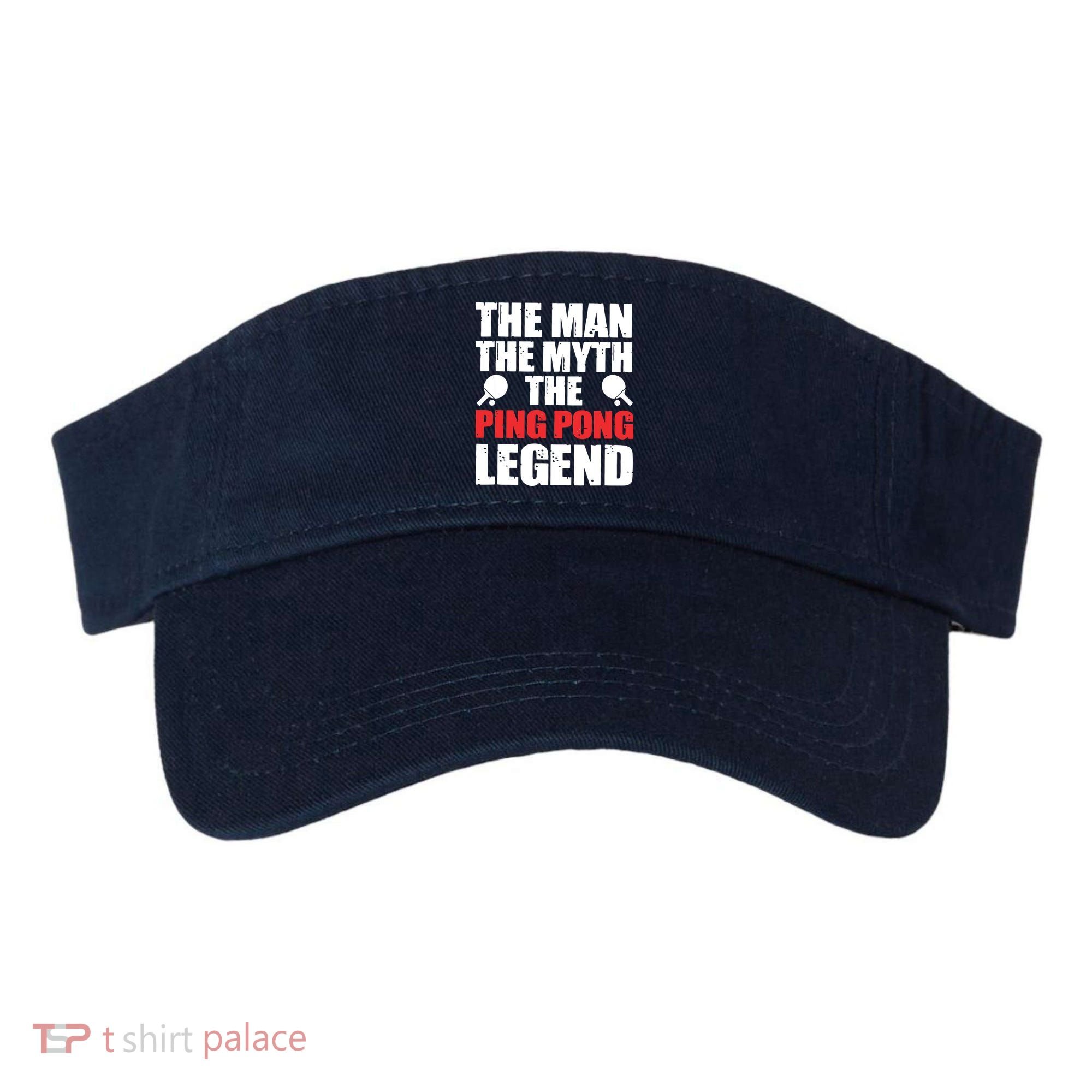 The Man The Myth The Ping Pong Legend Visor