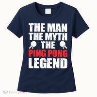 The Man The Myth The Ping Pong Legend Women's T-Shirt thumb 0