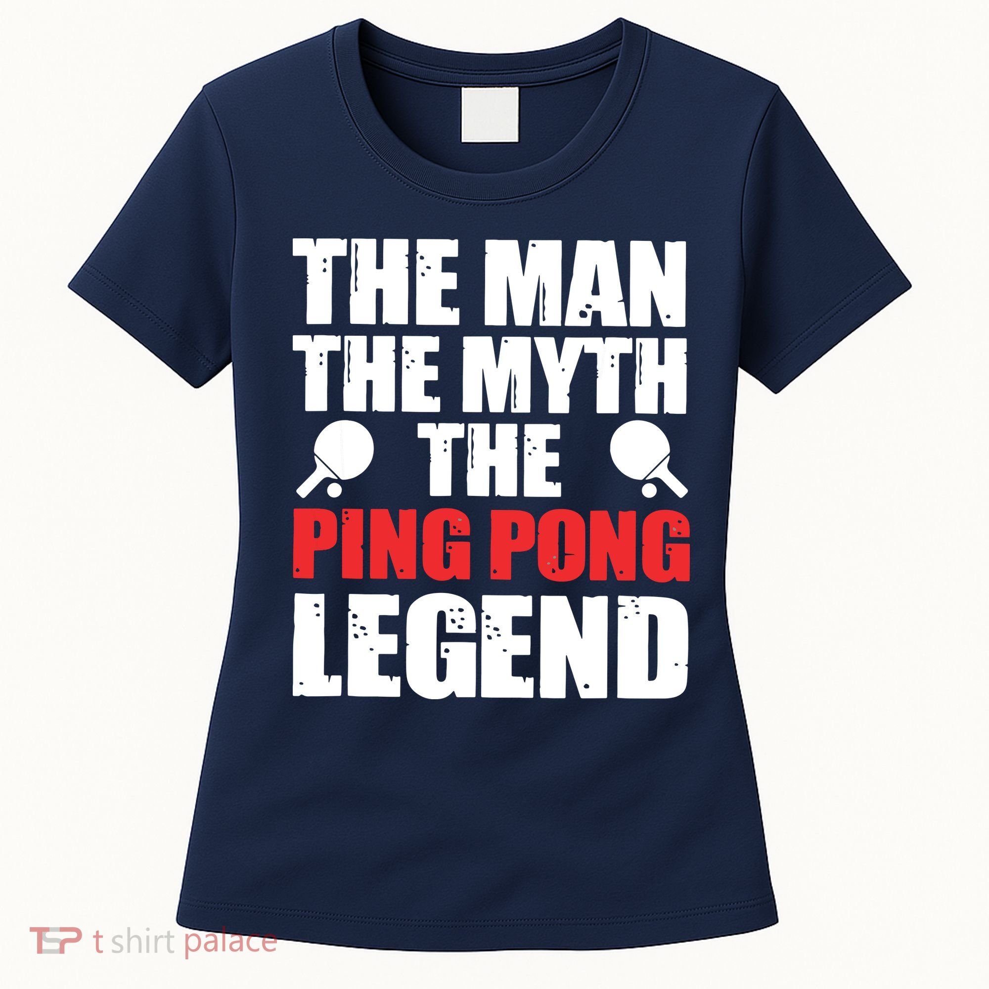 The Man The Myth The Ping Pong Legend Women's T-Shirt