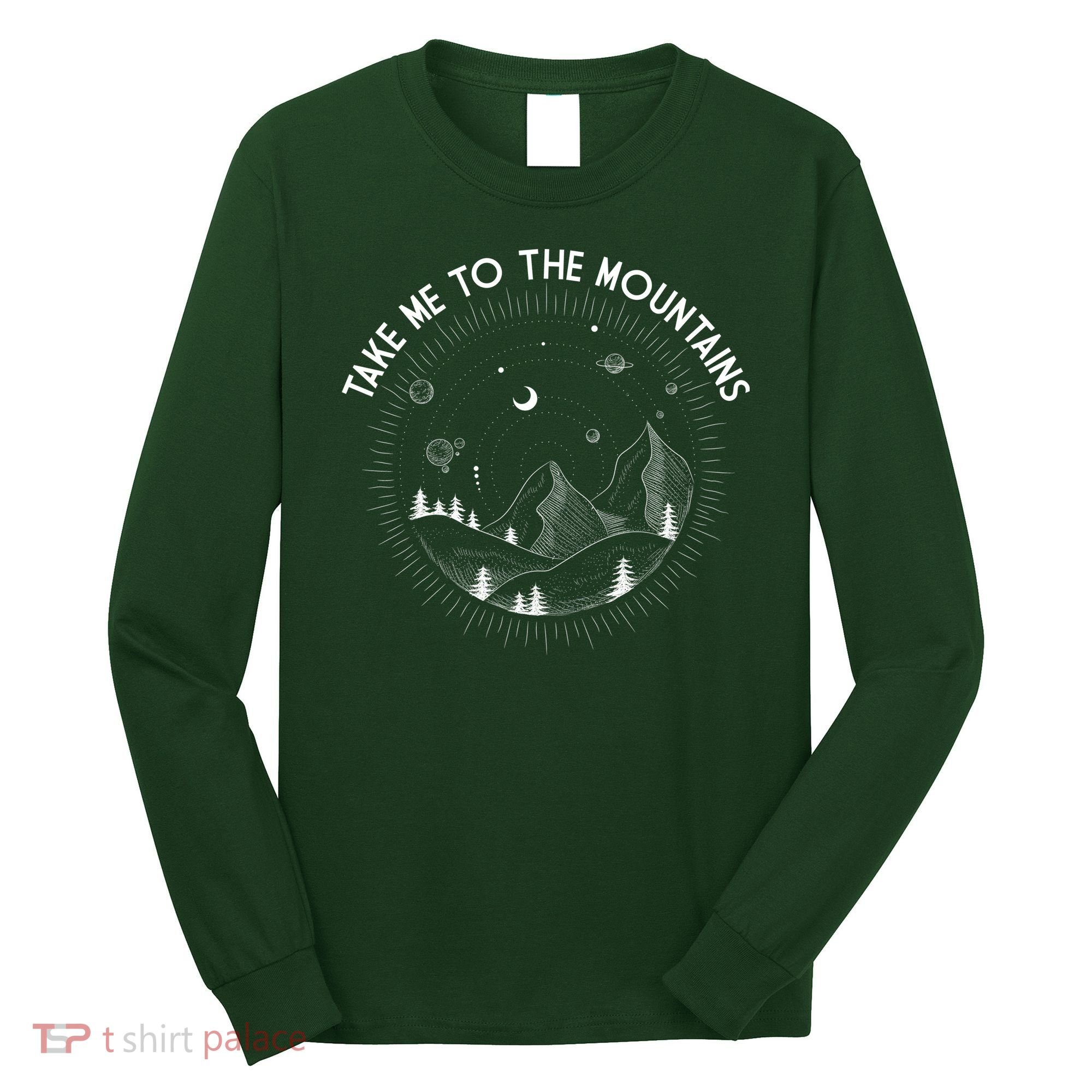 Take Me To The Mountains Nature Long Sleeve Shirt