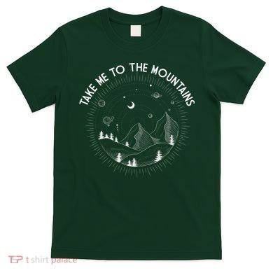 Take Me To The Mountains Nature T-Shirt