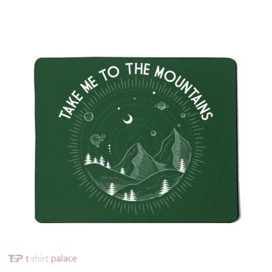 Take Me To The Mountains Nature Mousepad