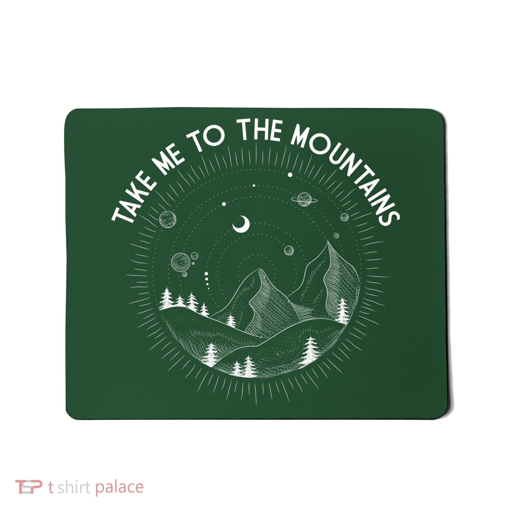 Take Me To The Mountains Nature Mousepad