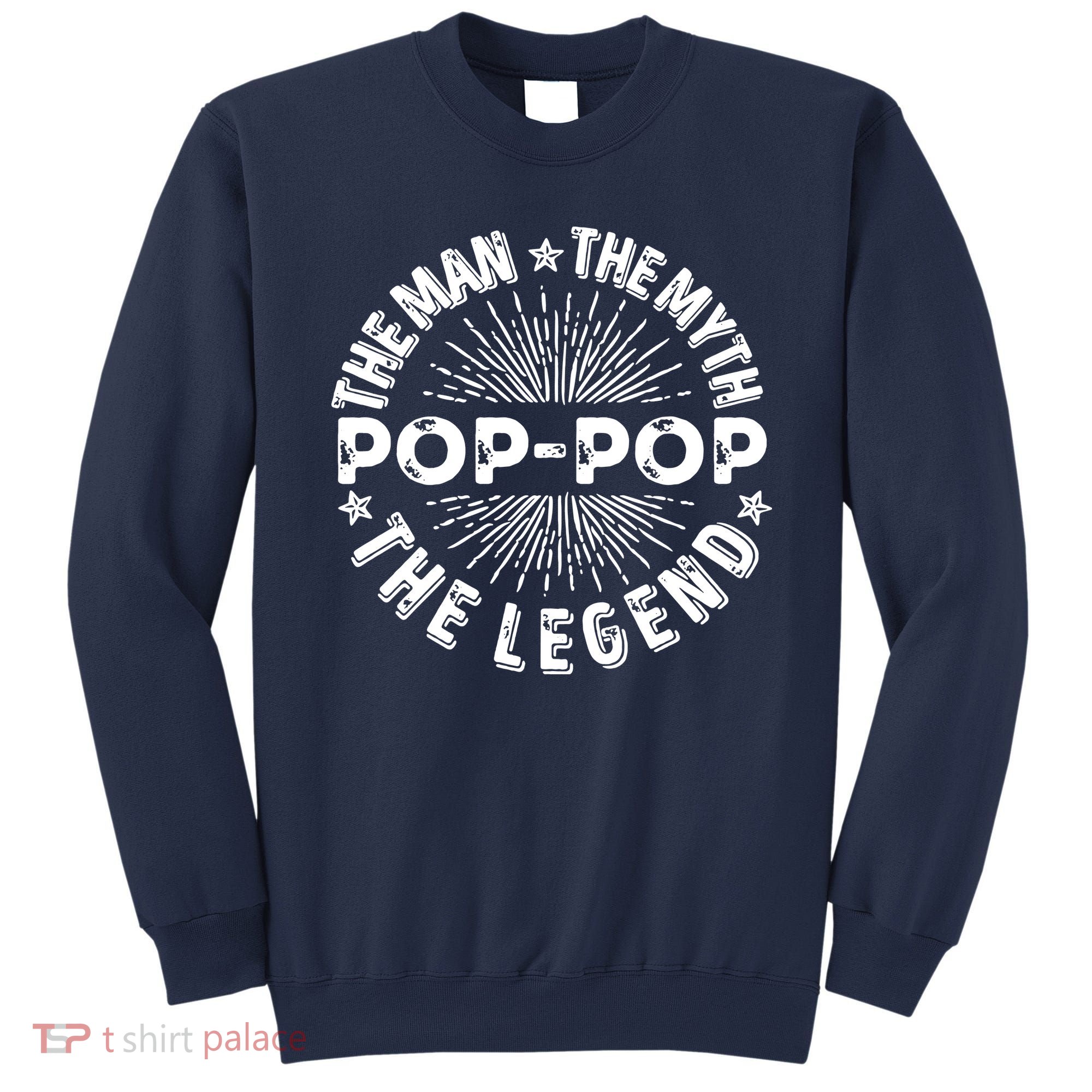 The Man The Myth The Legend For Pop Pop Sweatshirt