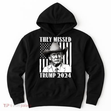 They Missed Trump 2024 Hoodie