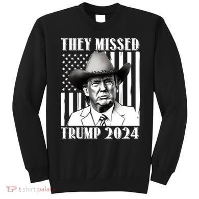 They Missed Trump 2024 Sweatshirt
