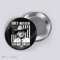 They Missed Trump 2024 Button thumb 0
