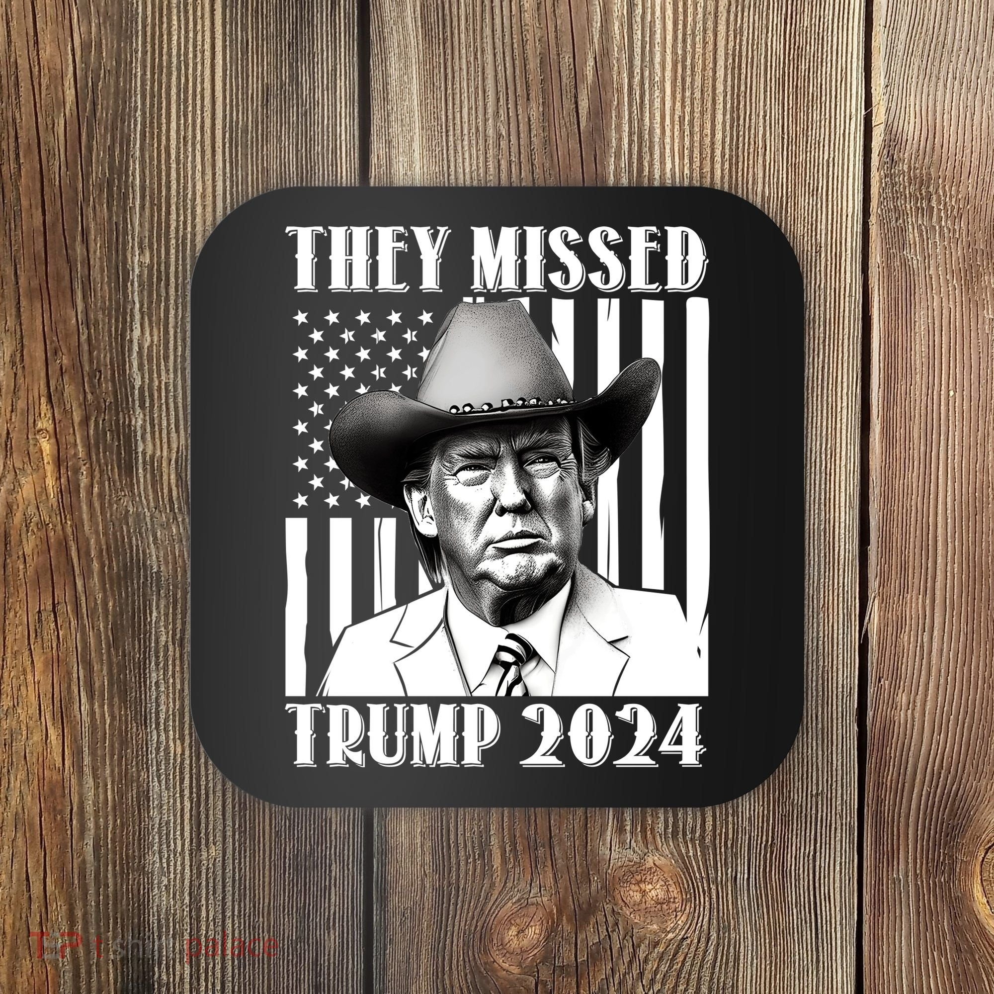 They Missed Trump 2024 Coaster