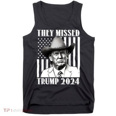 They Missed Trump 2024 Tank Top