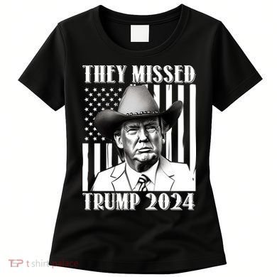 They Missed Trump 2024 Women's T-Shirt