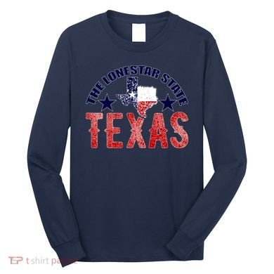 Texas Motto The Lone Star State Long Sleeve Shirt