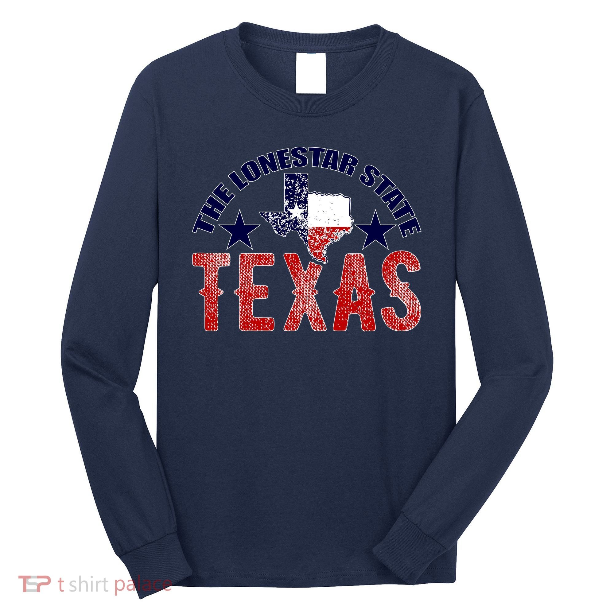 Texas Motto The Lone Star State Long Sleeve Shirt