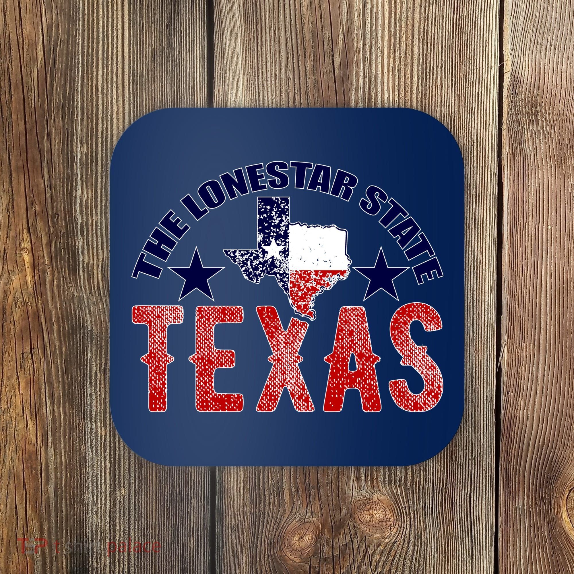 Texas Motto The Lone Star State Coaster