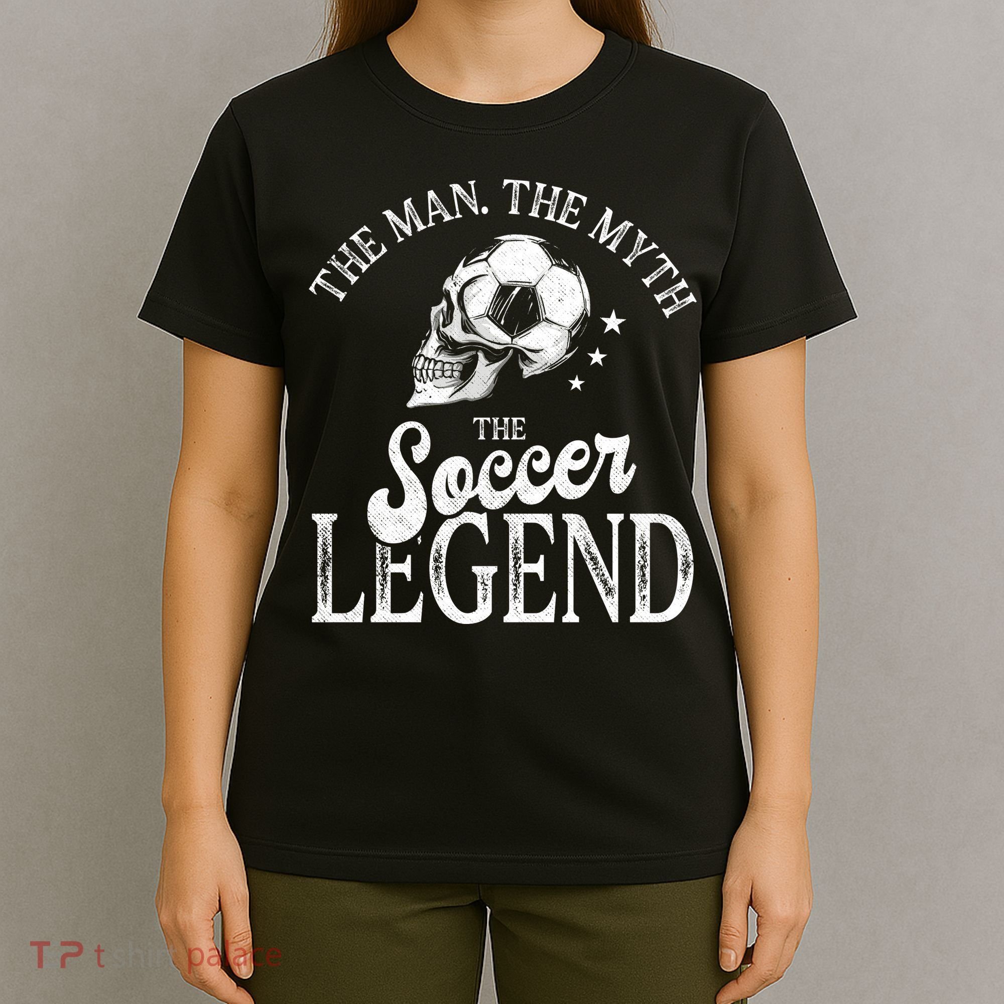 The Man The Myth The Soccer Legend T-Shirt