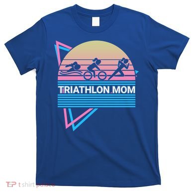 Triathlon Mom Triathlete Swim Bike Run Gift T-Shirt