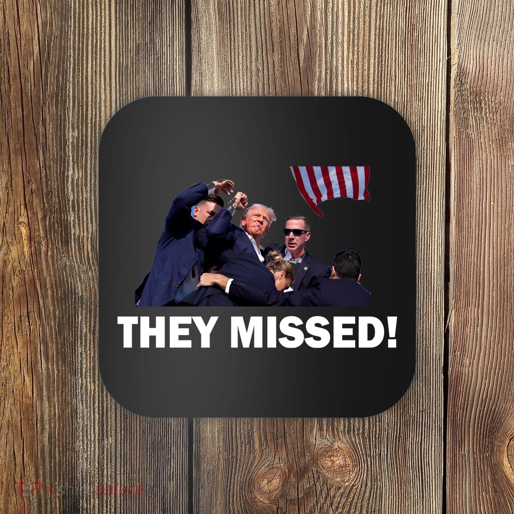 They Missed! Trump Got Shot Failed Assassination Coaster