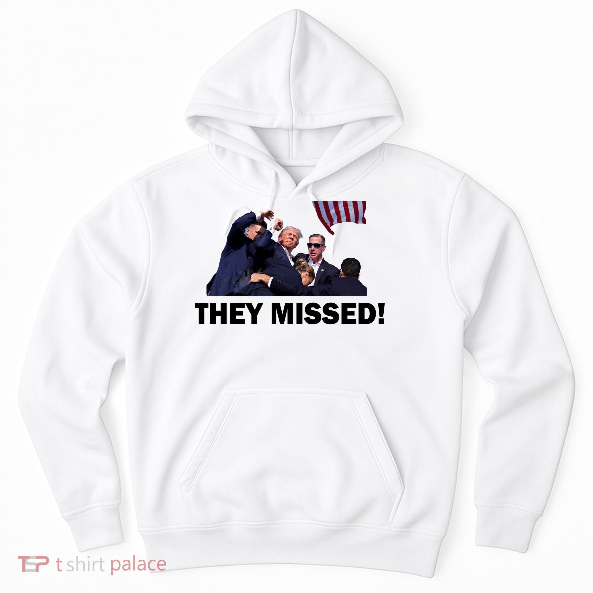 They Missed! Trump Got Shot Failed Assassination Hoodie