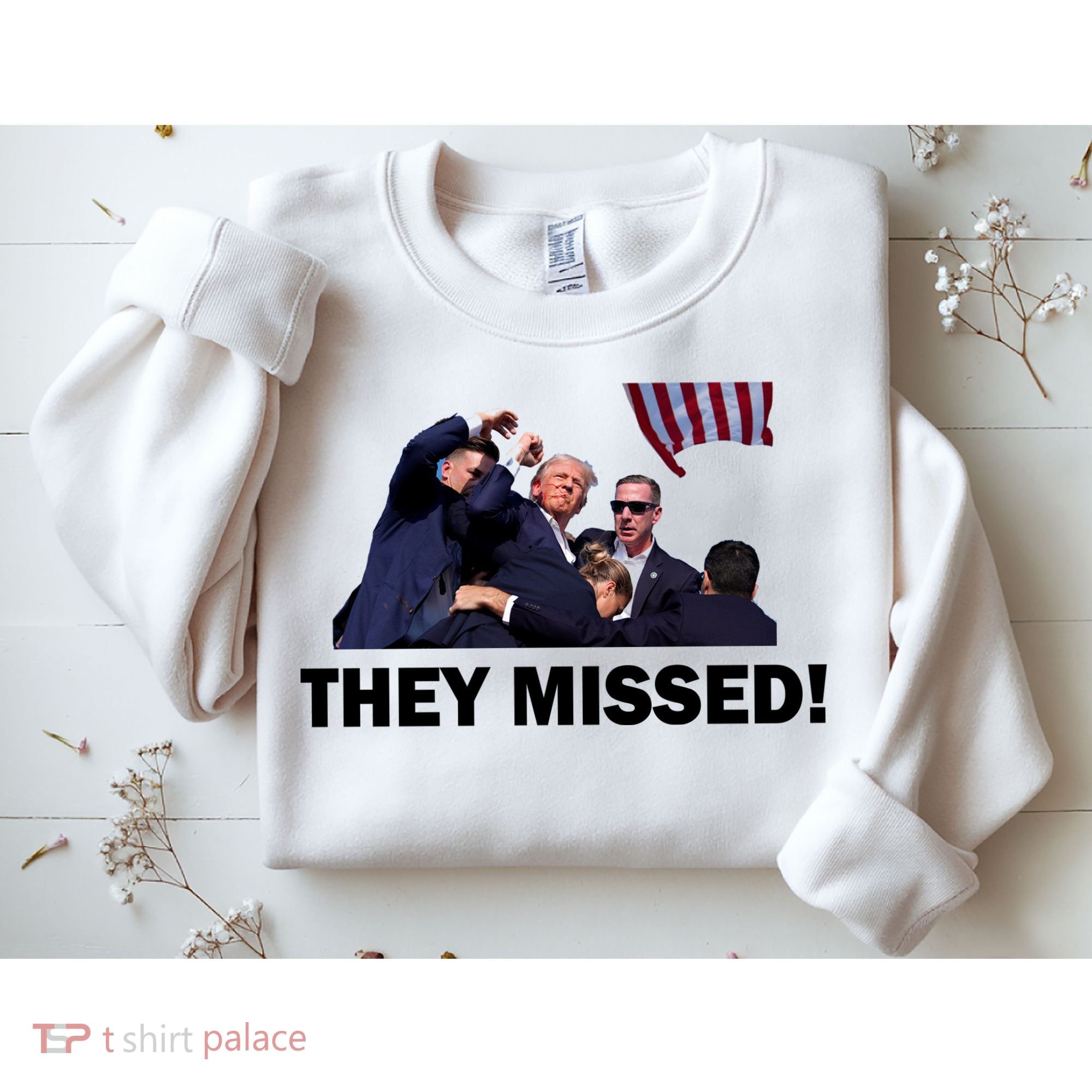 They Missed! Trump Got Shot Failed Assassination Sweatshirt
