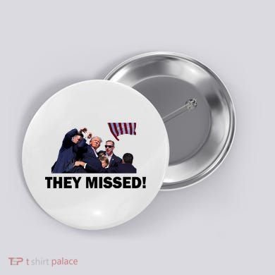 They Missed! Trump Got Shot Failed Assassination Button