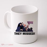 They Missed! Trump Got Shot Failed Assassination Coffee Mug thumb 0
