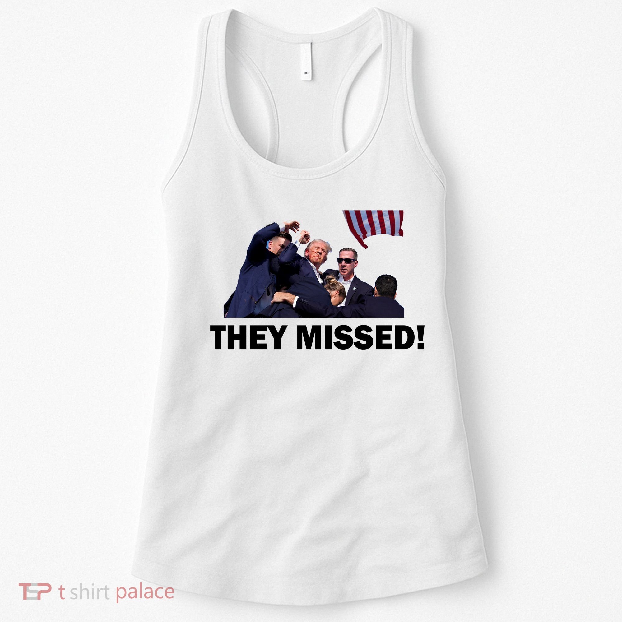 They Missed! Trump Got Shot Failed Assassination Women's Tank Top