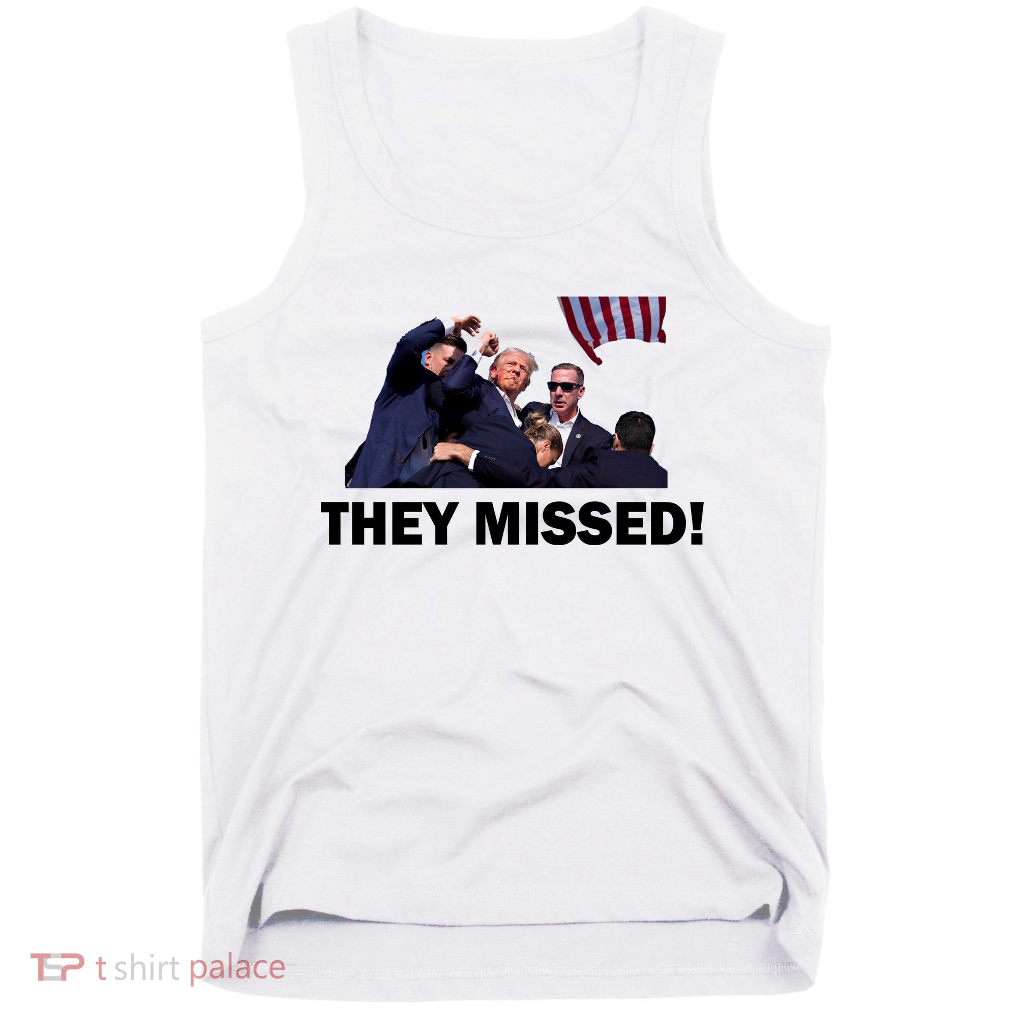 They Missed! Trump Got Shot Failed Assassination Tank Top