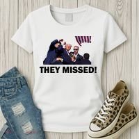 They Missed! Trump Got Shot Failed Assassination Women's T-Shirt thumb 3