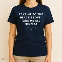 Take Me To The Place I Love Take Me All The Way T-Shirt thumb 4