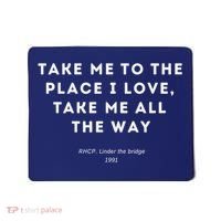 Take Me To The Place I Love Take Me All The Way Mousepad thumb 0
