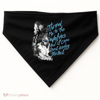 Throw Me To The Wolves And ILl Come Back Leading The Pack Funny Gift USA-Made Doggie Bandana