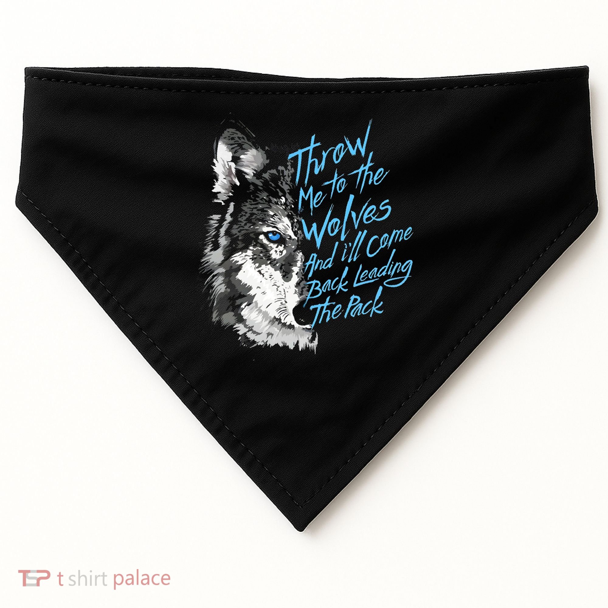 Throw Me To The Wolves And ILl Come Back Leading The Pack Funny Gift USA-Made Doggie Bandana
