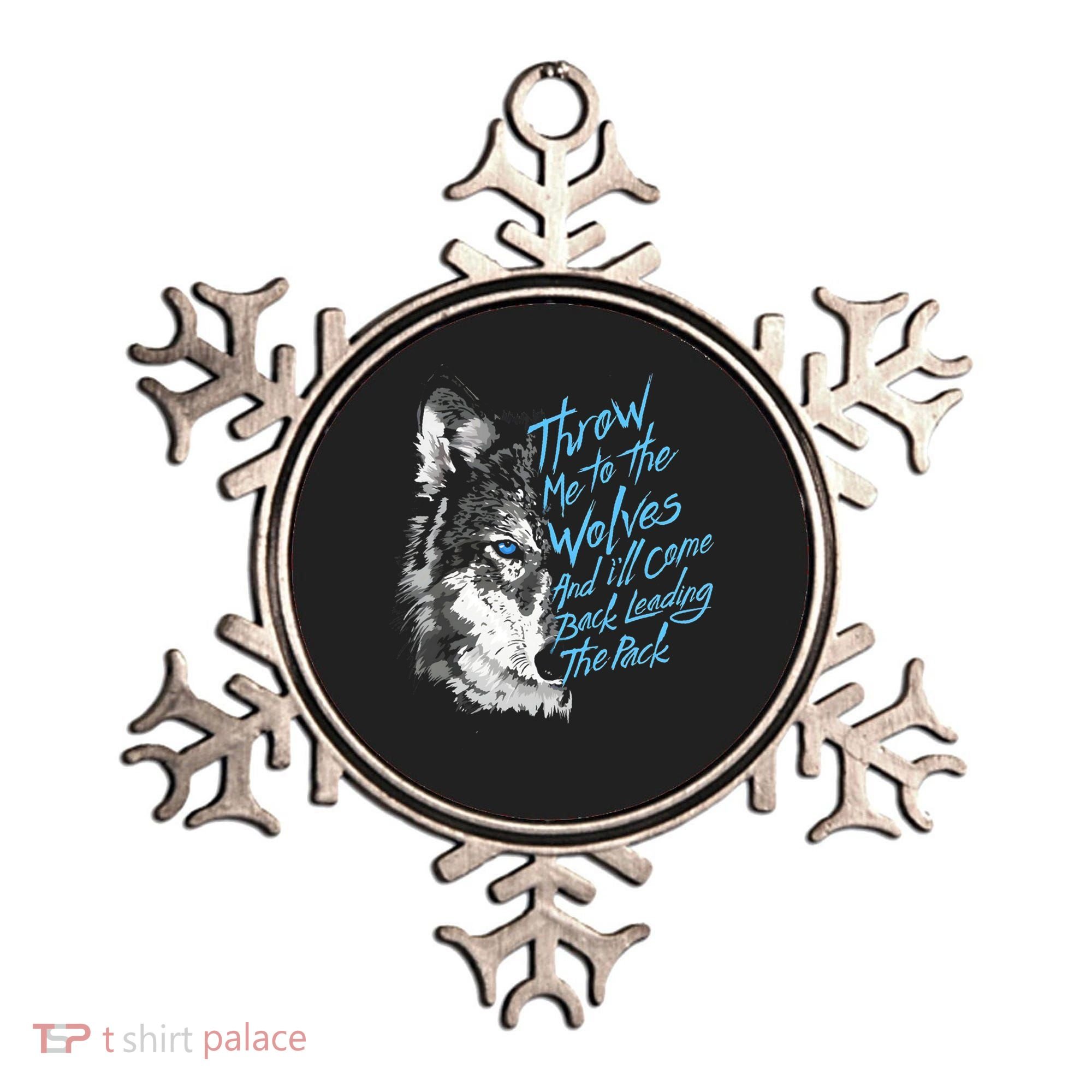 Throw Me To The Wolves And ILl Come Back Leading The Pack Funny Gift Ornament