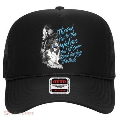 Throw Me To The Wolves And ILl Come Back Leading The Pack Funny Gift Hat