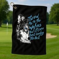 Throw Me To The Wolves And ILl Come Back Leading The Pack Funny Gift Golf Towel thumb 1