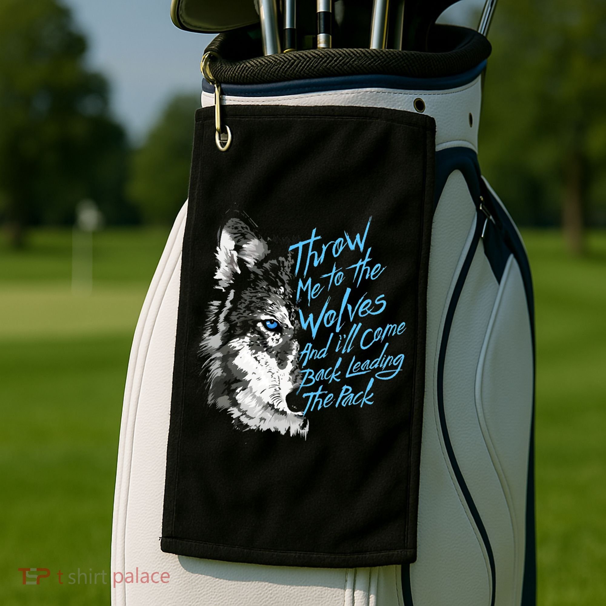 Throw Me To The Wolves And ILl Come Back Leading The Pack Funny Gift Golf Towel
