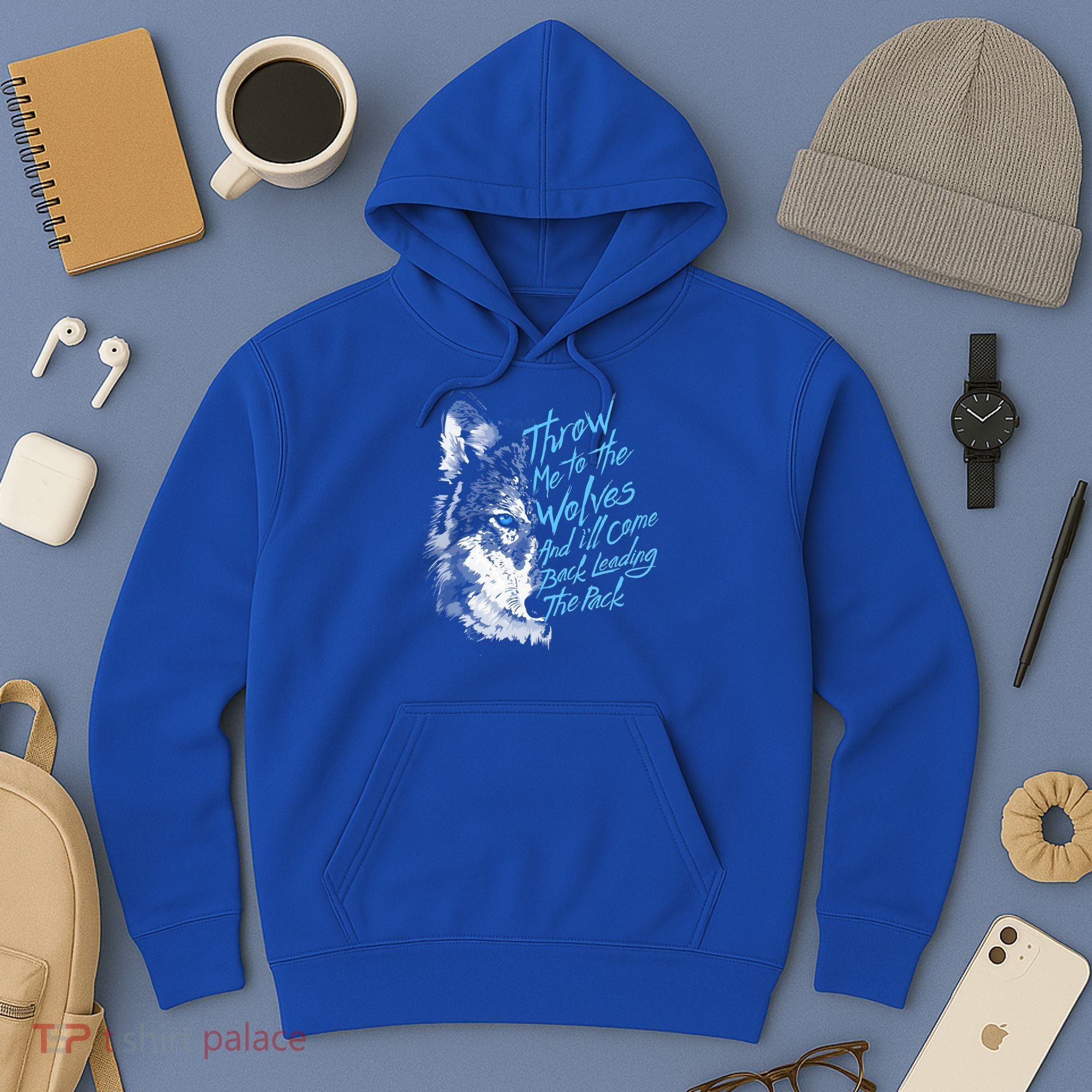 Throw Me To The Wolves And ILl Come Back Leading The Pack Funny Gift Hoodie