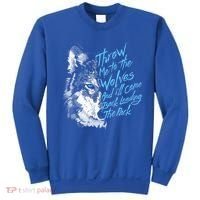 Throw Me To The Wolves And ILl Come Back Leading The Pack Funny Gift Sweatshirt thumb 0