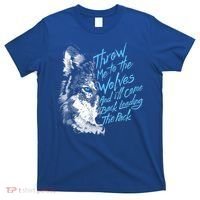 Throw Me To The Wolves And ILl Come Back Leading The Pack Funny Gift T-Shirt thumb 0