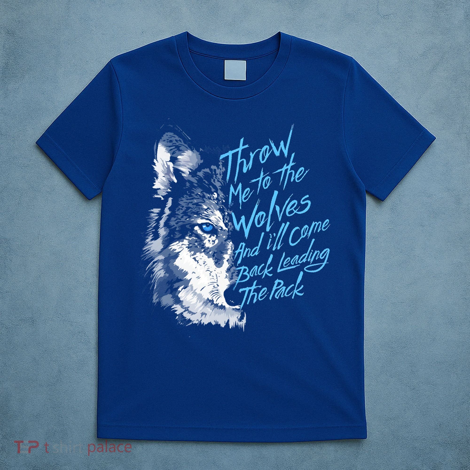 Throw Me To The Wolves And ILl Come Back Leading The Pack Funny Gift T-Shirt