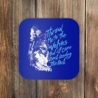 Throw Me To The Wolves And ILl Come Back Leading The Pack Funny Gift Coaster thumb 0