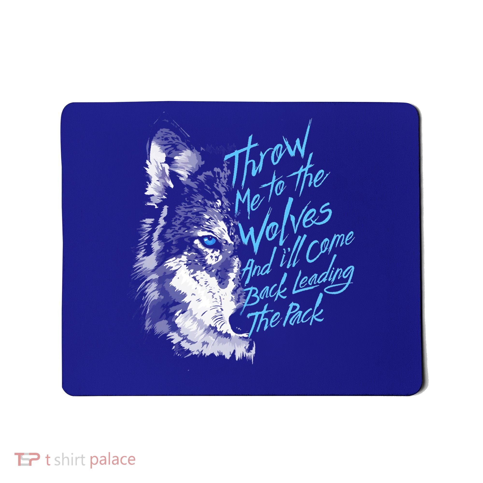 Throw Me To The Wolves And ILl Come Back Leading The Pack Funny Gift Mousepad