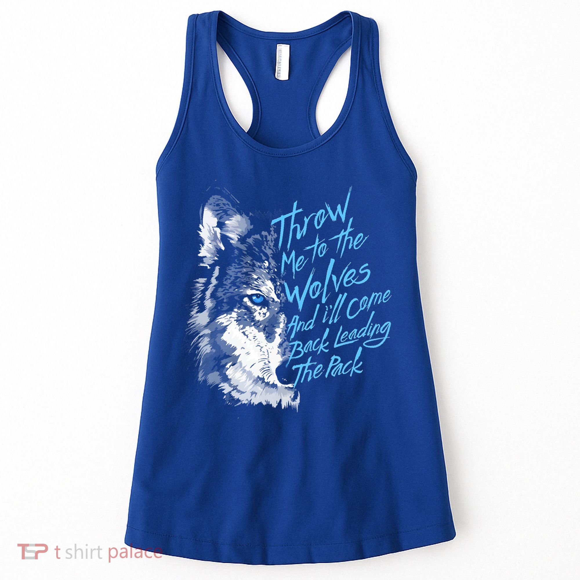 Throw Me To The Wolves And ILl Come Back Leading The Pack Funny Gift Women's Tank Top