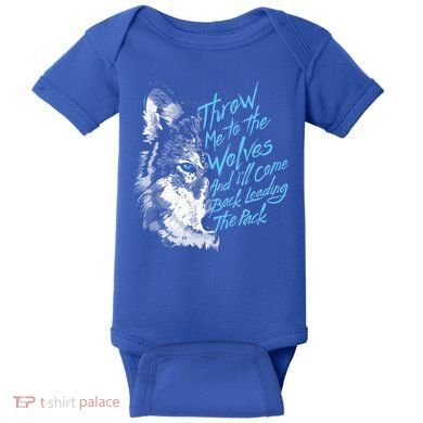 Throw Me To The Wolves And ILl Come Back Leading The Pack Funny Gift Baby Bodysuit