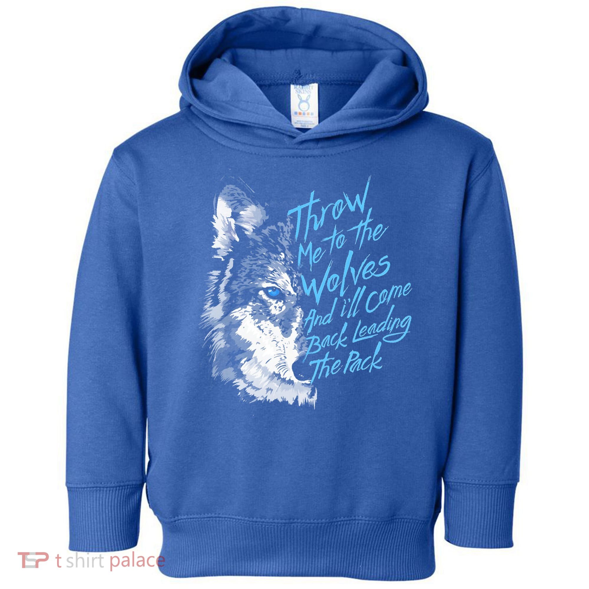 Throw Me To The Wolves And ILl Come Back Leading The Pack Funny Gift Toddler Hoodie