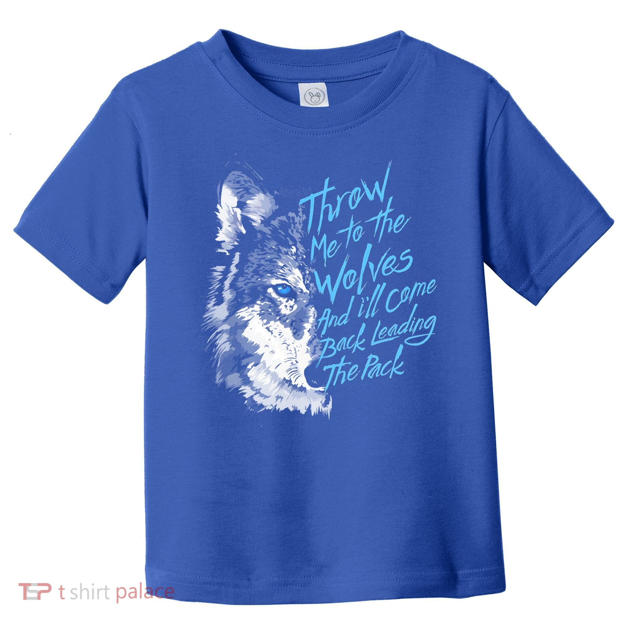Throw Me To The Wolves And ILl Come Back Leading The Pack Funny Gift Toddler T-Shirt