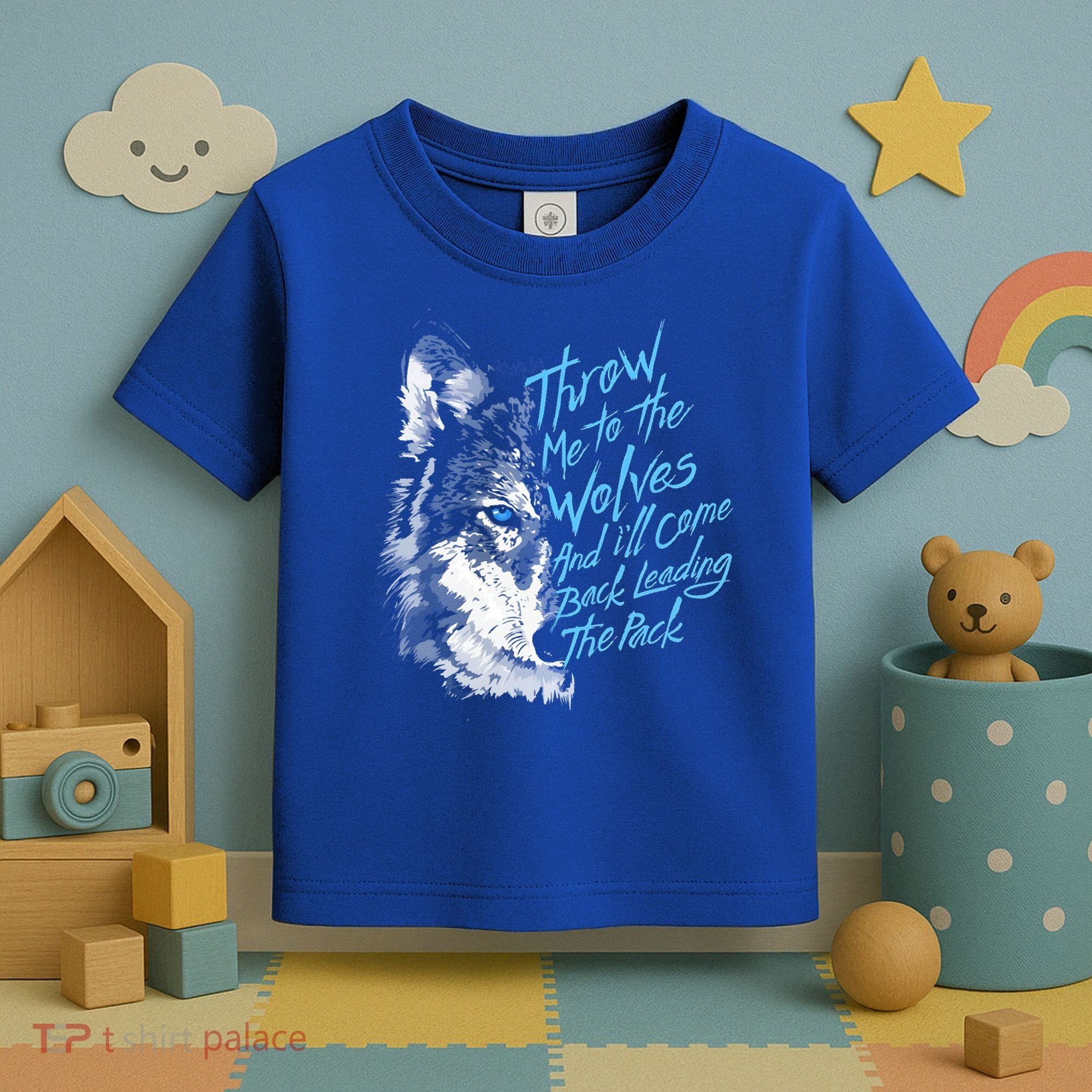 Throw Me To The Wolves And ILl Come Back Leading The Pack Funny Gift Toddler T-Shirt
